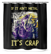 If It Ain't Metal It's Crap Shower Curtain - Beyond T-shirts